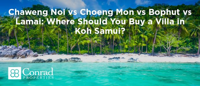 Chaweng Noi vs Choeng Mon vs Bophut vs Lamai: Where Should You Buy a Villa in Koh Samui?