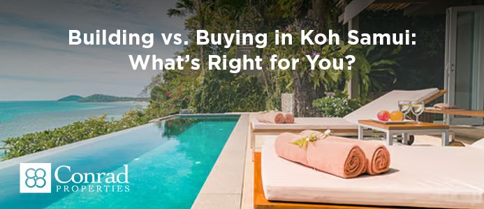 Building vs. Buying in Koh Samui: What’s Right for You?