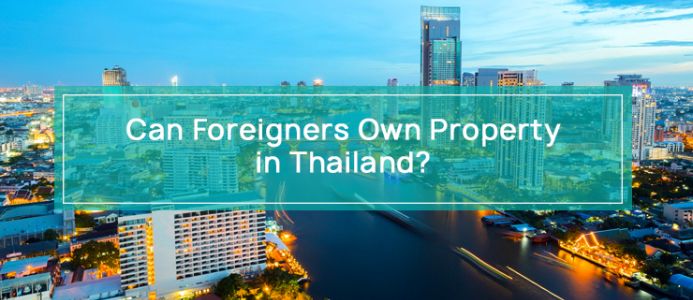 Can Foreigners Own Property in Thailand?