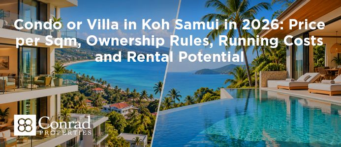 Condo or Villa in Koh Samui in 2026: Price per Sqm, Ownership Rules, Running Costs and Rental Potential