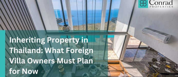 Inheriting Property in Thailand: What Foreign Villa Owners Must Plan for Now