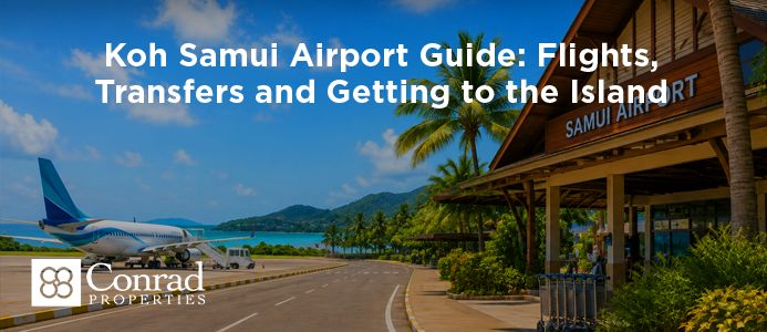 Koh Samui Airport Guide: Flights, Transfers and Getting to the Island