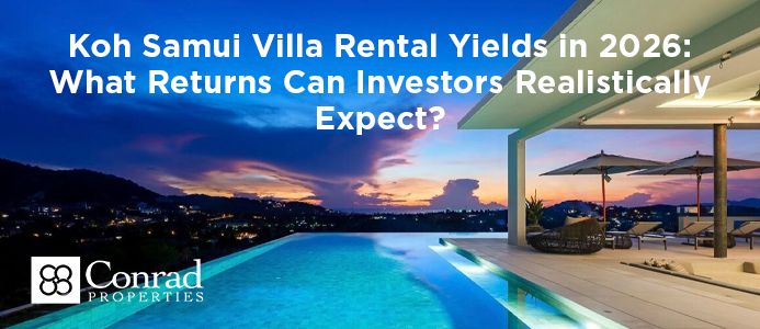 Koh Samui Villa Rental Yields in 2026: What Returns Can Investors Realistically Expect?