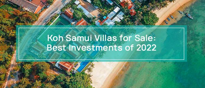 Koh Samui Villas for Sale: Best Investments of 2022